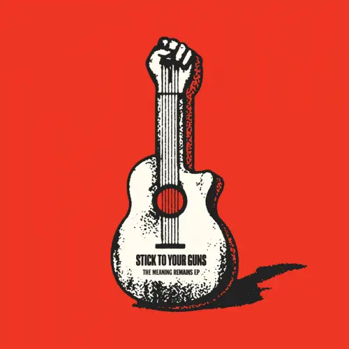 Stick To Your Guns : The Meaning Remains EP